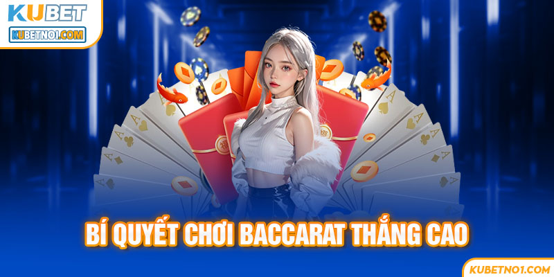 Bí quyết chơi baccarat mang lại tỉ lệ chiến thắng cao